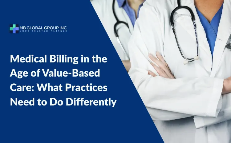  Medical Billing in the Age of Value-Based Care: What Practices Need to Do Differently